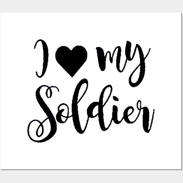 I Love my Soldier Wall Art by sandiakmar4life